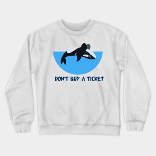 Don't Buy A Ticket Crewneck Sweatshirt